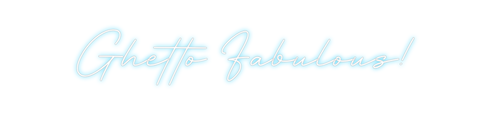 Create your Neon Sign Ghetto Fabulo...