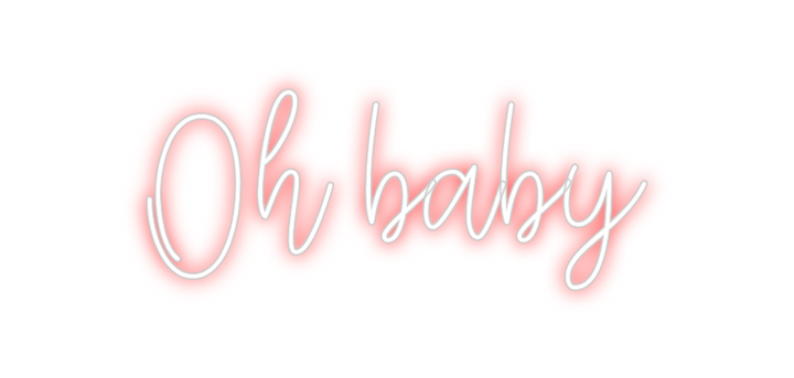 Create your Neon Sign Oh baby