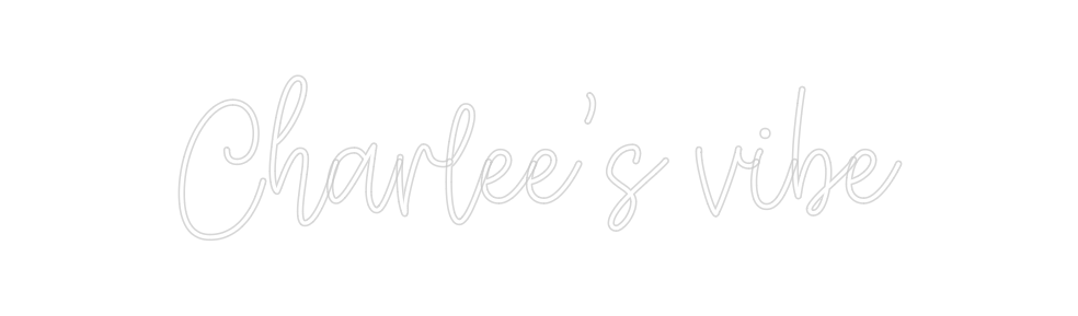 Create your Neon Sign Charlee’s vibe