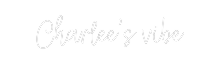 Create your Neon Sign Charlee’s vibe