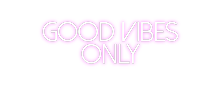 Create your Neon Sign Good vibes 
...