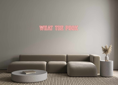 Create your Neon Sign WHAT THE PUCK