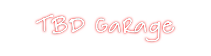 Create your Neon Sign TBD Garage