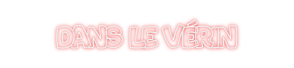 Create your Neon Sign Dans le vérin
