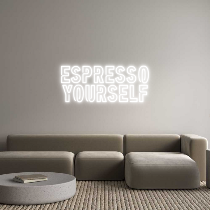Create your Neon Sign ESPRESSO
YOU...