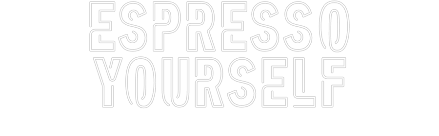 Create your Neon Sign ESPRESSO
YOU...
