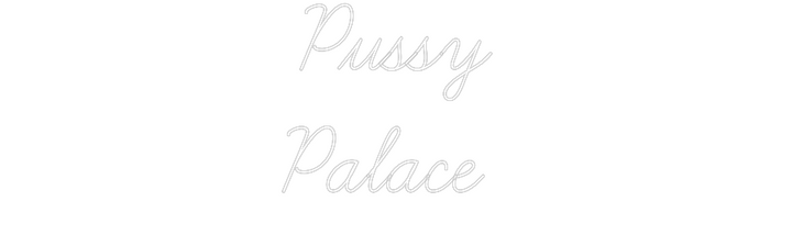 Create your Neon Sign Pussy
Palace