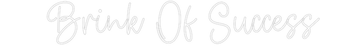 Create your Neon Sign Brink Of Succ...
