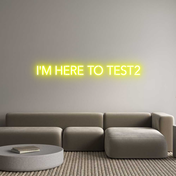 Create your Neon Sign I'm here to t...