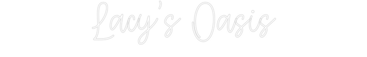 Create your Neon Sign Lacy’s Oasis