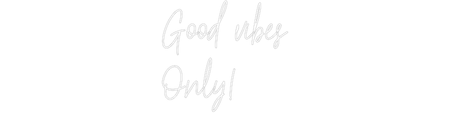 Create your Neon Sign Good vibes
O...