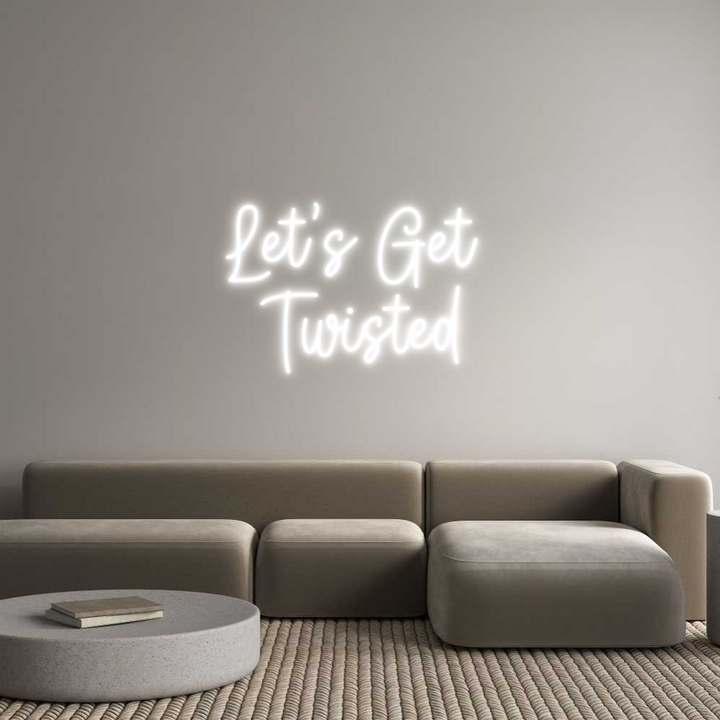 Create your Neon Sign Let’s Get 
T...