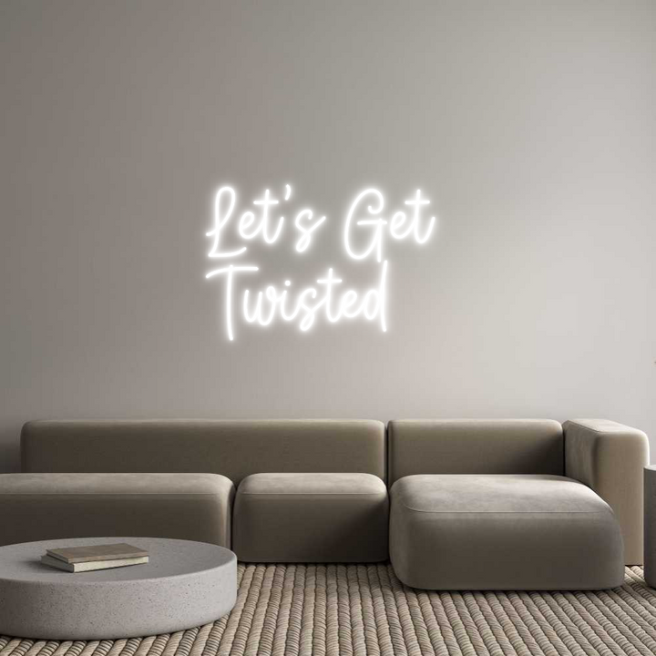 Create your Neon Sign Let’s Get 
T...