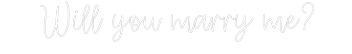 Create your Neon Sign Will you marr...