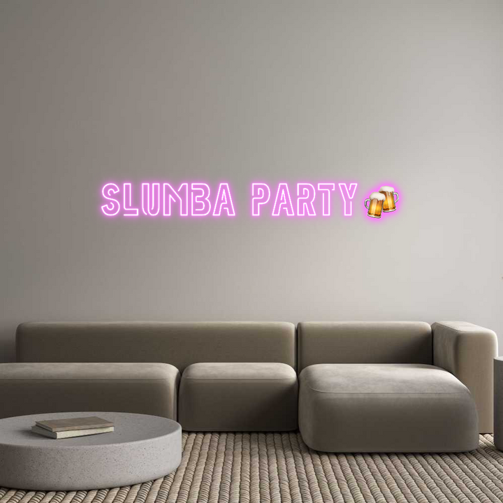 Create your Neon Sign Slumba party🍻