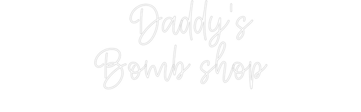 Create your Neon Sign    Daddy's 
...