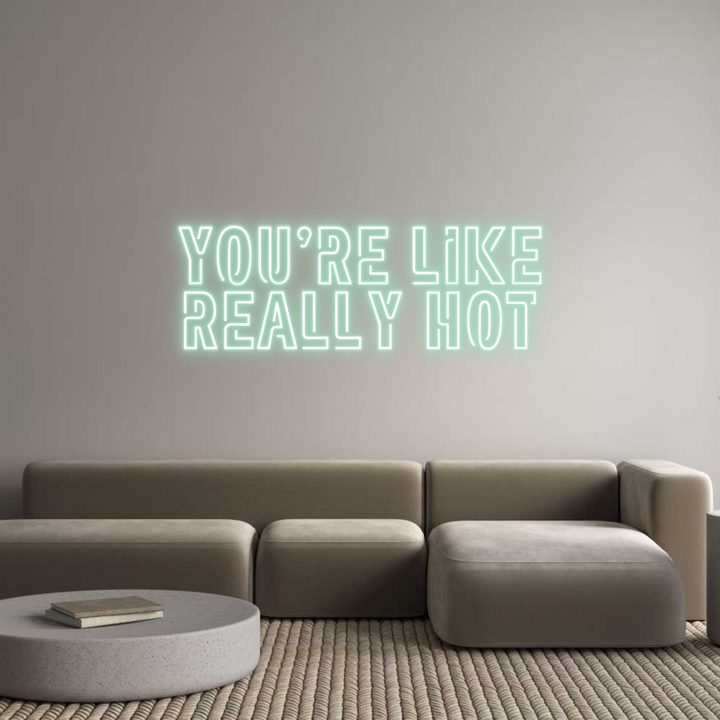 Create your Neon Sign You're Like
...