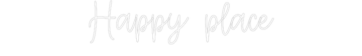 Create your Neon Sign Happy place