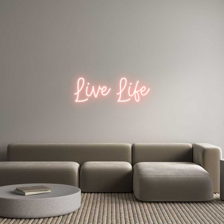 Create your Neon Sign Live Life