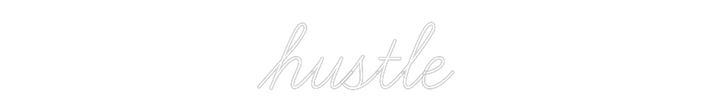 Custom Neon SIgn hustle