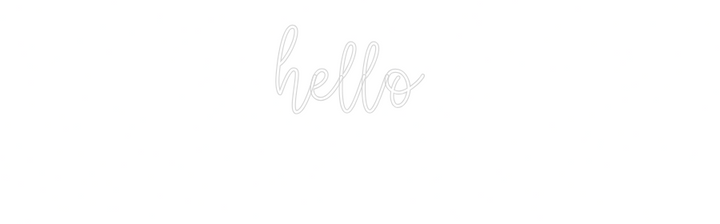 Custom Neon SIgn hello