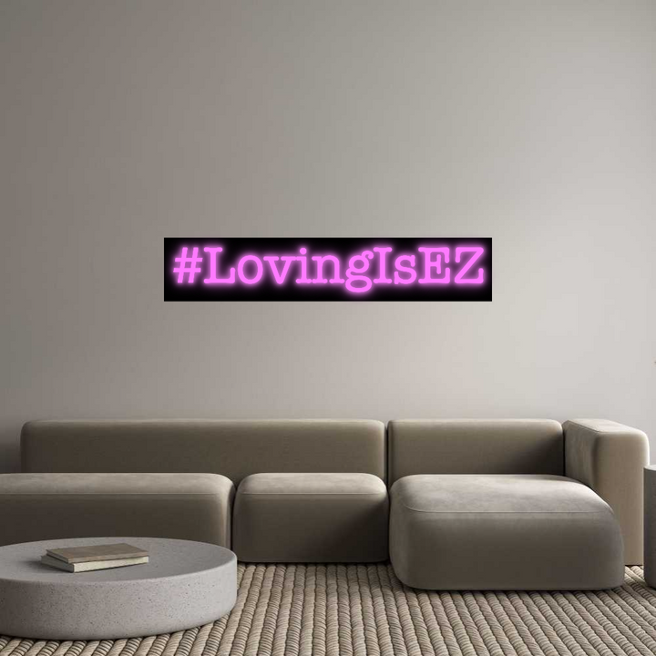Custom Neon SIgn #LovingIsEZ
