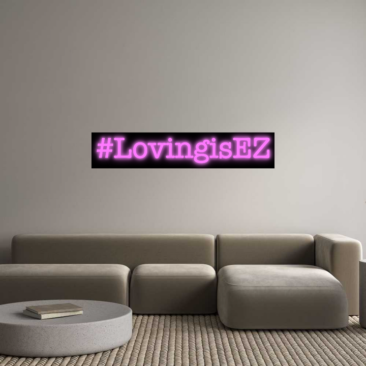 Custom Neon SIgn #LovingisEZ
