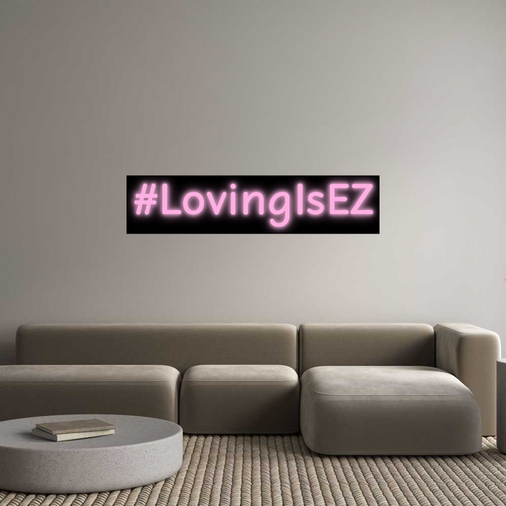 Custom Neon SIgn #LovingIsEZ