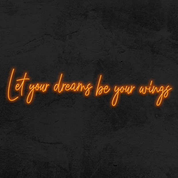 let your dreams be your wings neon sign led mk neon