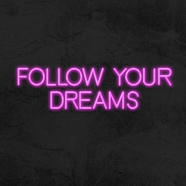 follow your dreams neon sign led mk neon