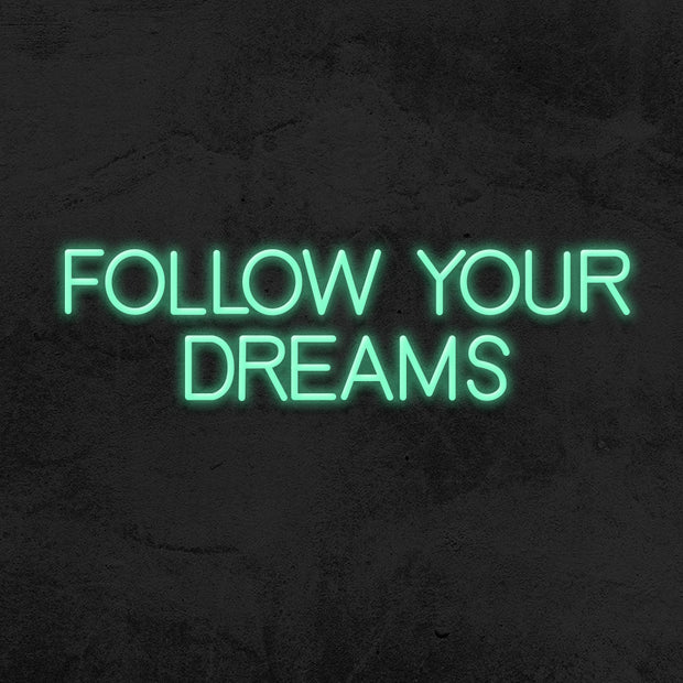 follow your dreams neon sign led mk neon