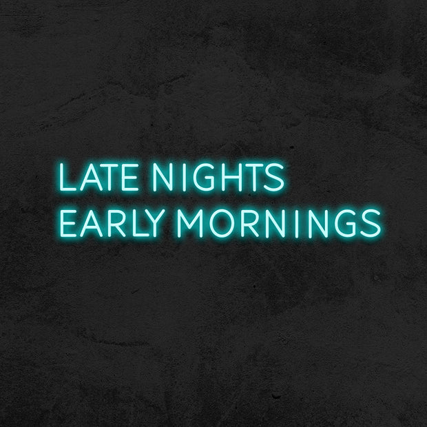 late nights early mornings neon sign led bedroom mk neon
