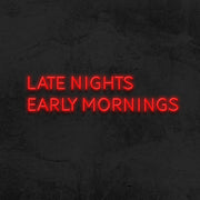 late nights early mornings neon sign led bedroom mk neon