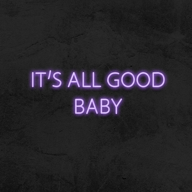 it's all good baby - LED Neon Sign