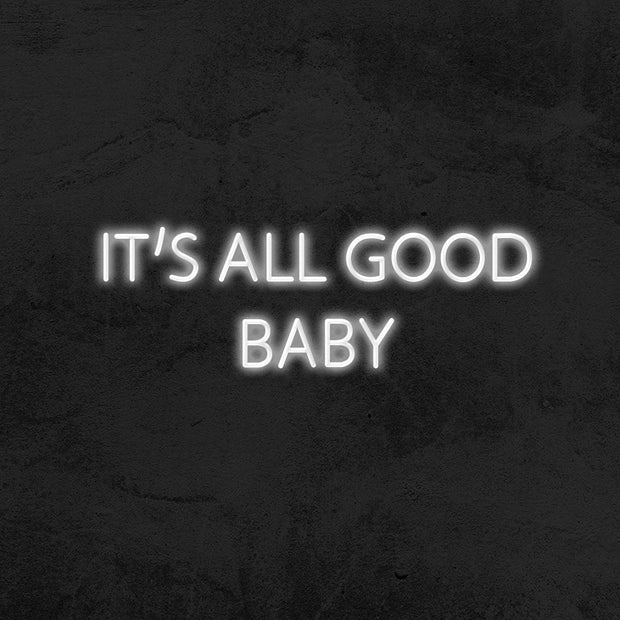 it's all good baby - LED Neon Sign
