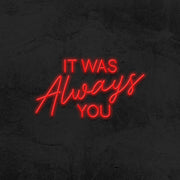 it was always you neon sign led mk neon