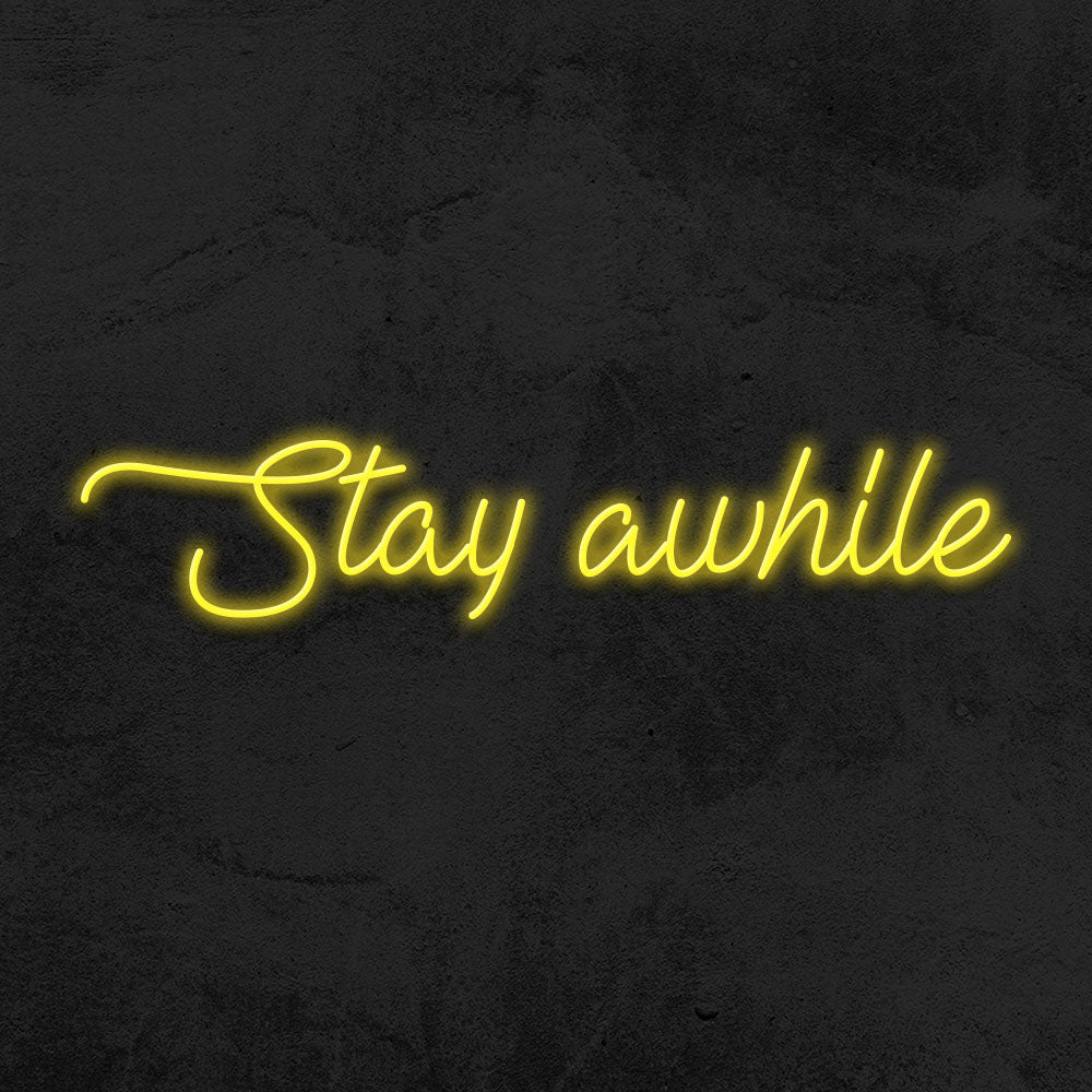 Stay awhile - LED Neon Sign – MK Neon