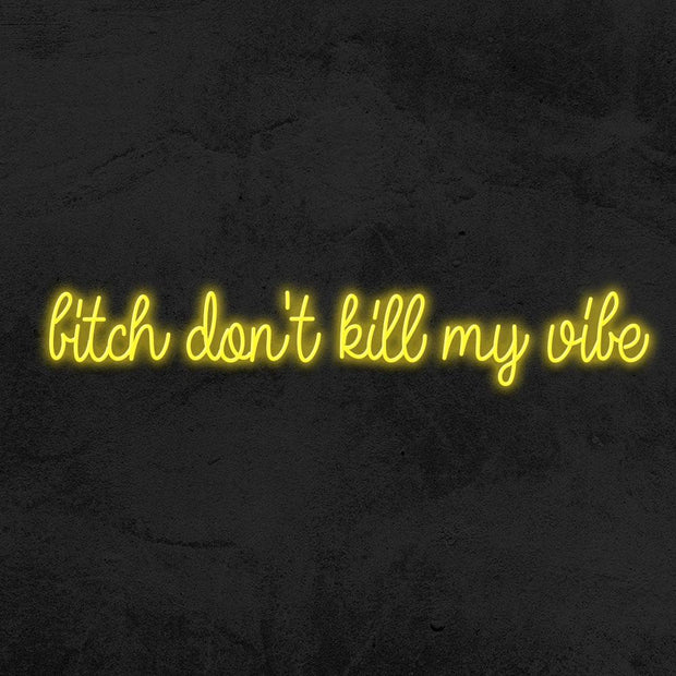 Bitch don't kill my vibes neon sign LED home decor mk neon