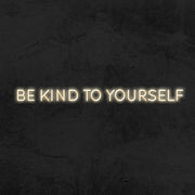 be kind to yourself neon sign LED MK neon