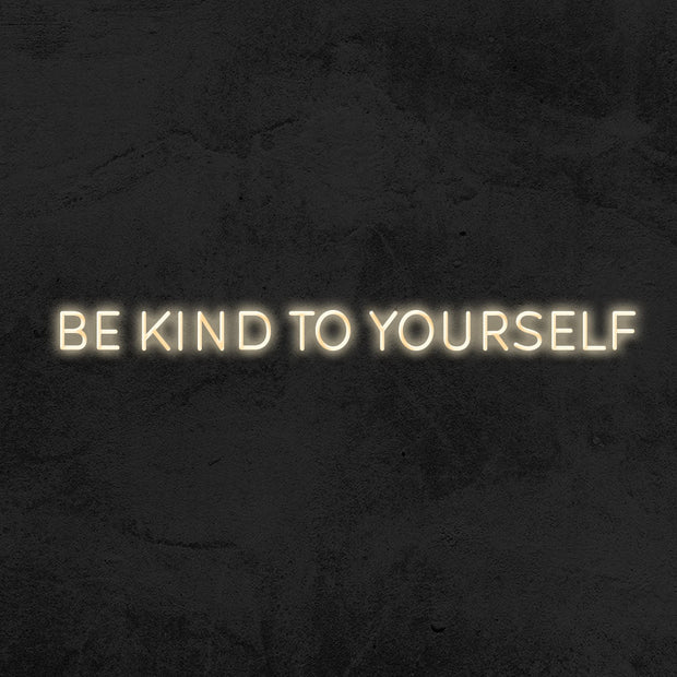 be kind to yourself neon sign LED MK neon