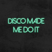 disco made me do it neon sign led party mk neon