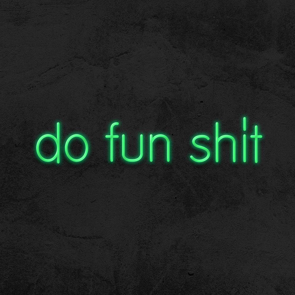 do fun shit - LED Neon Sign - Free Shipping – MK Neon