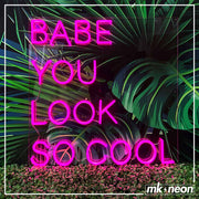 Babe you look so cool - LED Neon Sign