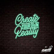 Create Your Own Reality  - Lettering neon sign
