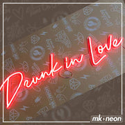 Drunk in Love - LED Neon Sign