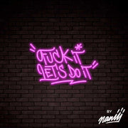 F*ck It Let's Do it - Lettering neon sign