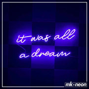 It was all a dream - LED Neon Sign