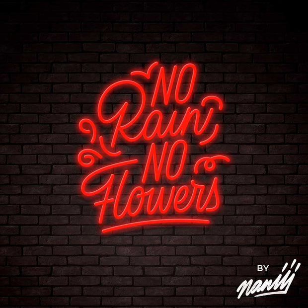No Rain No Flowers  - Lettering neon sign