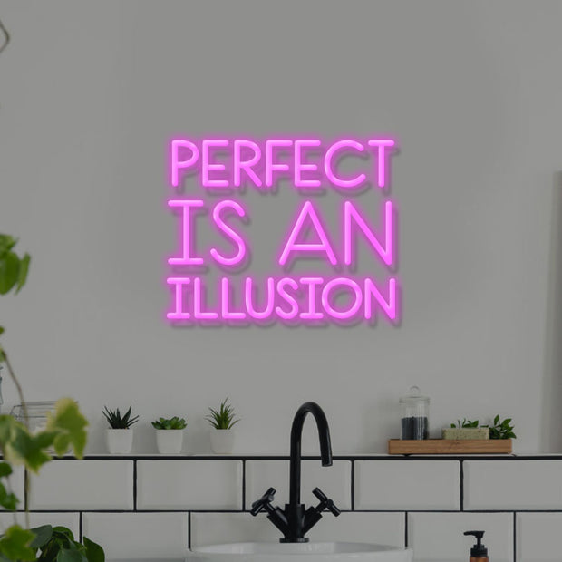 Perfect is an illusion - LED Neon Sign