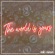 The world is yours - LED Neon Sign